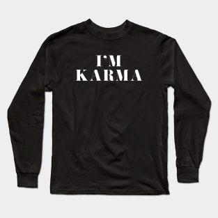 I'm Karma Long Sleeve T-Shirt